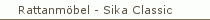 Rattanm�bel - Sika Classic